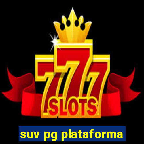 suv pg plataforma